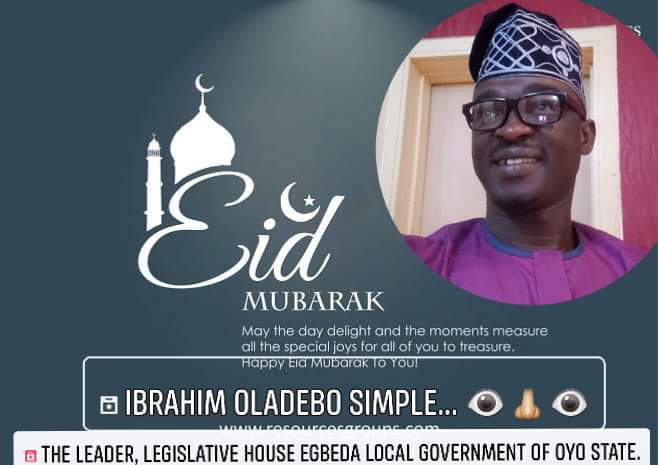 Eld-El-Fitr:Egbeda LG’s Speaker Hon, Ibrahim Oladebo’Simple’ Felicitates Muslims