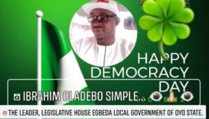 Democracy Day:Speaker,Egbeda LG, Oladebo'Simple' Felicitates  Oyo Residents,Nigerians