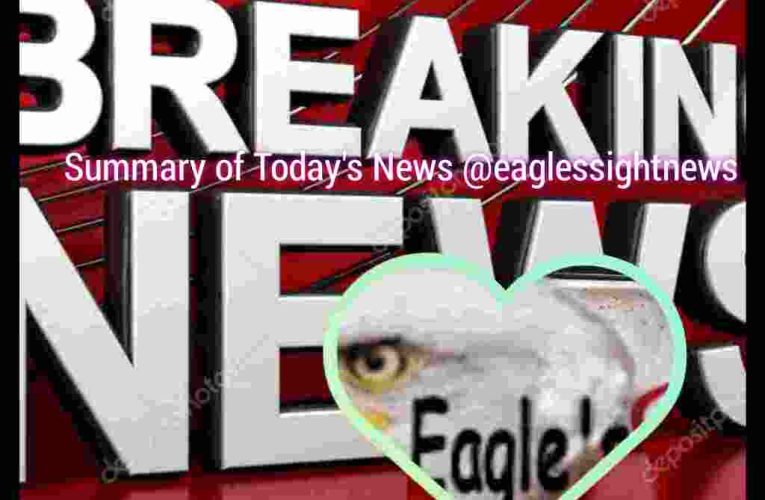 Summary of Trending News for Today on Nigerian Newspaper-Eaglessightnews